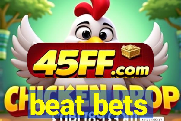 beat bets